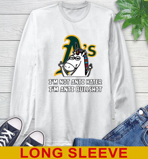 Oakland Athletics MLB Baseball Unicorn I'm Not Anti Hater I'm Anti Bullshit Long Sleeve T-Shirt
