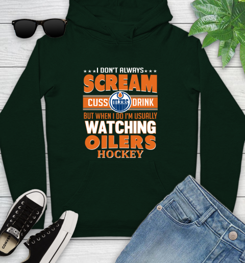 Edmonton Oilers NHL Hockey I Scream Cuss Drink When I'm Watching My Team Youth Hoodie 14
