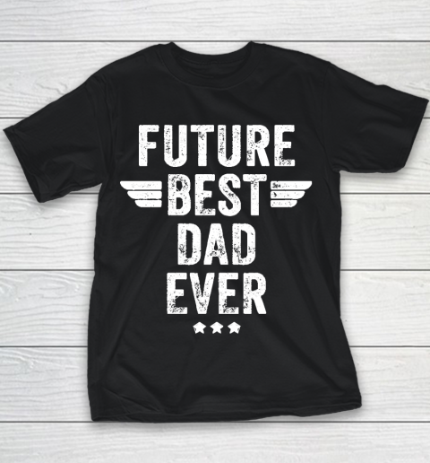Father's Day Funny Gift Ideas Apparel  Future Best Dad Ever T Shirt Youth T-Shirt
