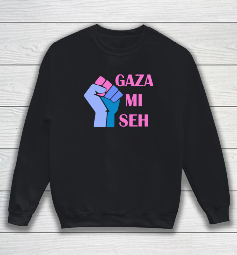 Gaza Mi Seh Palestine Sweatshirt