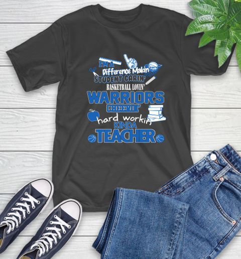 Golden State Warriors NBA I'm A Difference Making Student Caring Basketball Loving Kinda Teacher T-Shirt