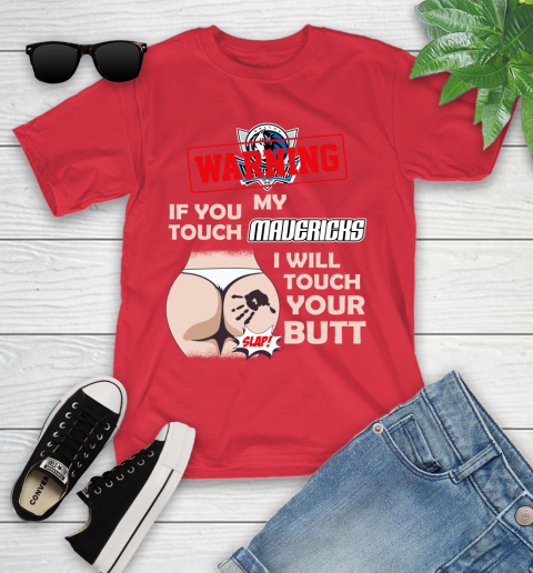 Dallas Mavericks NBA Basketball Warning If You Touch My Team I Will Touch My Butt Youth T-Shirt 13