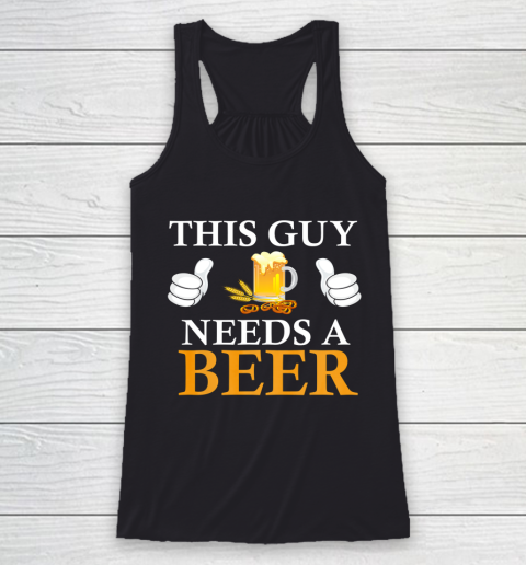 This Guy Needs A Beer Funny Racerback Tank