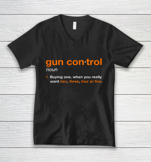 Gun Control Definition Funny Gun Saying and Statement V-Neck T-Shirt