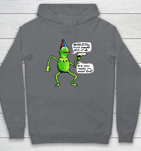 Kermit Behold The Most Powerful Spell Of All Are You Ready To Meet God Hoodie 3