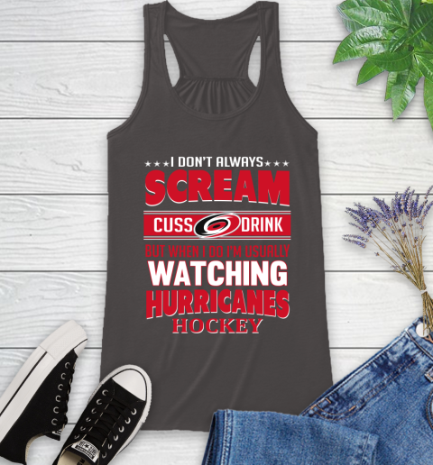 Carolina Hurricanes NHL Hockey I Scream Cuss Drink When I'm Watching My Team Racerback Tank 11