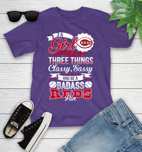 Cincinnati Reds MLB Baseball A Girl Should Be Three Things Classy Sassy And A Be Badass Fan Youth T-Shirt 3