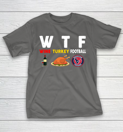 Houston Texans Giving Day WTF Wine Turkey Football NFL T-Shirt 8