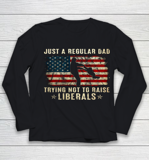 Mens Just A Regular Dad Trying Not To Raise Liberals Father s Day Gift Youth Long Sleeve