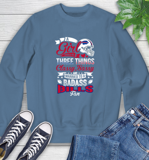 Buffalo Bills NFL Football A Girl Should Be Three Things Classy Sassy And A Be Badass Fan Sweatshirt 8
