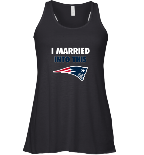 I Married Into This New England Patriots Football NFL Racerback Tank
