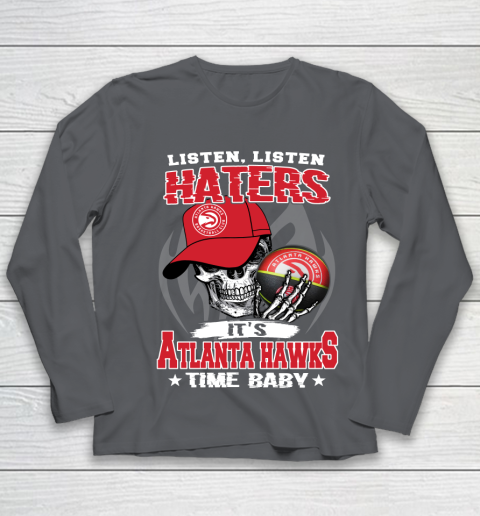 Listen Haters It is HAWKS Time Baby NBA Youth Long Sleeve 6