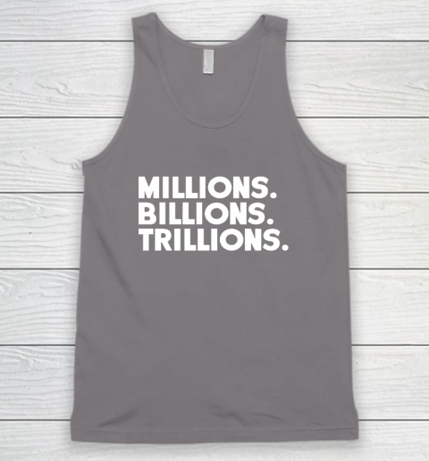 Millions Billions Trillions Tank Top - Image 6