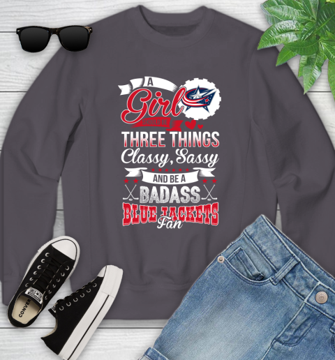 Columbus Blue Jackets NHL Hockey A Girl Should Be Three Things Classy Sassy And A Be Badass Fan Youth Sweatshirt 5