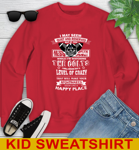 Indianapolis Colts NFL Football If You Mess With Me While I'm Watching My Team Youth Sweatshirt 7