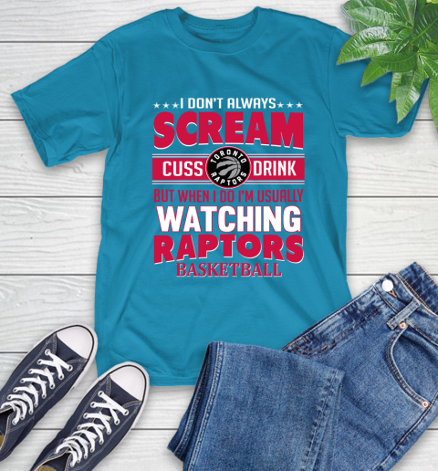 Toronto Raptors NBA Basketball I Scream Cuss Drink When I'm Watching My Team T-Shirt 9