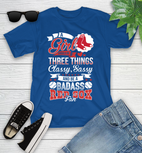 Boston Red Sox MLB Baseball A Girl Should Be Three Things Classy Sassy And A Be Badass Fan Youth T-Shirt 12