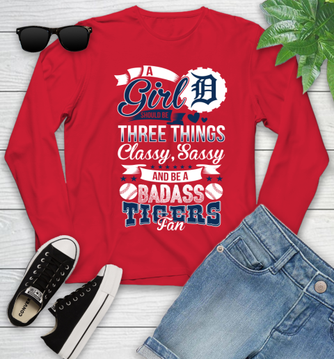 Detroit Tigers MLB Baseball A Girl Should Be Three Things Classy Sassy And A Be Badass Fan Youth Long Sleeve 11
