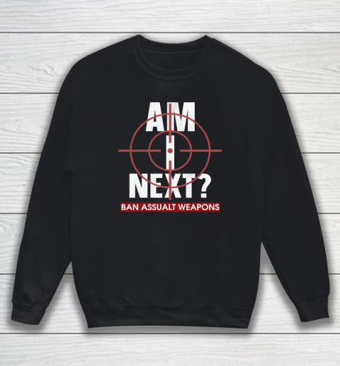 Am I Next End Gun Violence Sweatshirt