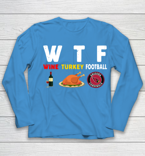 Arizona Cardinals Giving Day WTF Wine Turkey Football NFL Youth Long Sleeve 5