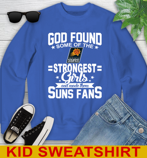 Phoenix Suns NBA Basketball God Found Some Of The Strongest Girls Adoring Fans Youth Sweatshirt 6