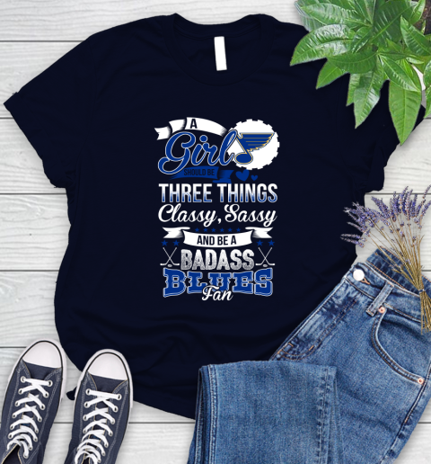 St.Louis Blues NHL Hockey A Girl Should Be Three Things Classy Sassy And A Be Badass Fan Women's T-Shirt 2