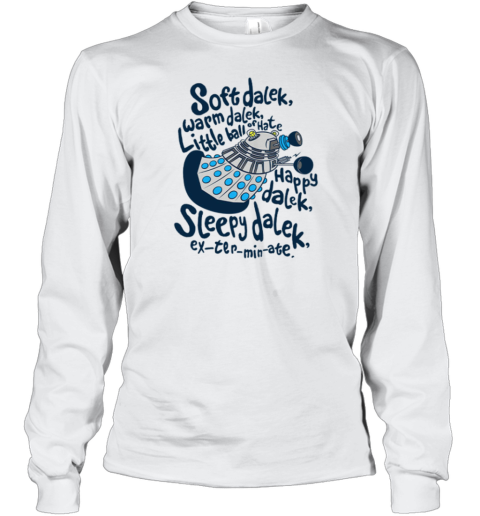 Soft Dalek Warm Dalek Little Ball Of Hate Long Sleeve T-Shirt