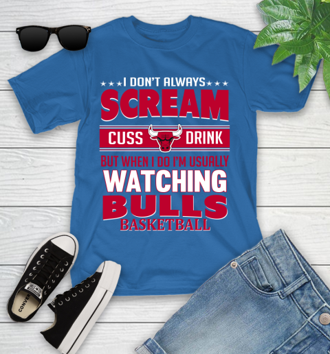 Chicago Bulls NBA Basketball I Scream Cuss Drink When I'm Watching My Team Youth T-Shirt 12
