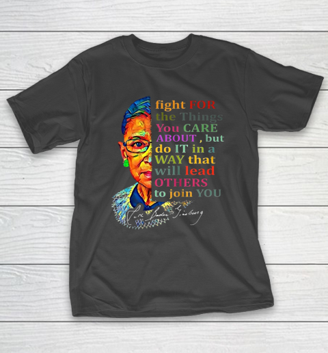 Awesome Ruth Bader Ginsburg Fight For The Things You Care T-Shirt