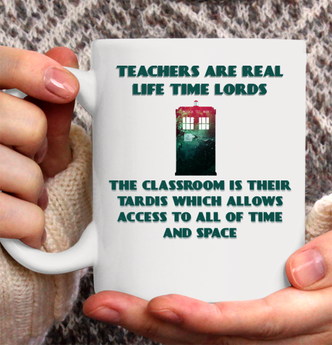 Doctor Who Shirt Teachers Are Real Life Time Lords Ceramic Mug 11oz