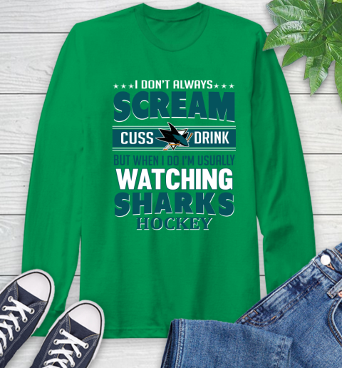 San Jose Sharks NHL Hockey I Scream Cuss Drink When I'm Watching My Team Long Sleeve T-Shirt 8