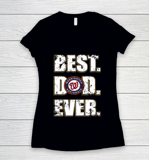 MLB Washington Nationals Baseball Best Dad Ever Family Shirt Women's V-Neck T-Shirt