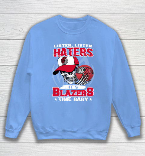 Listen Haters It is BLAZERS Time Baby NBA Sweatshirt 8