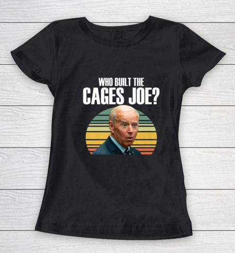 Who Built The Cages Joe Debate Women's T-Shirt