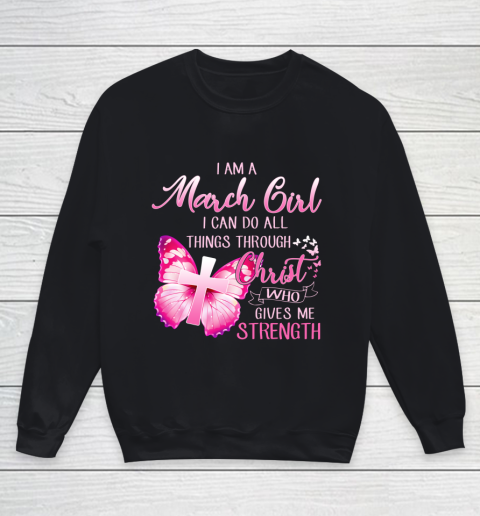 Im a March girl i can do all things through Christ Youth Sweatshirt
