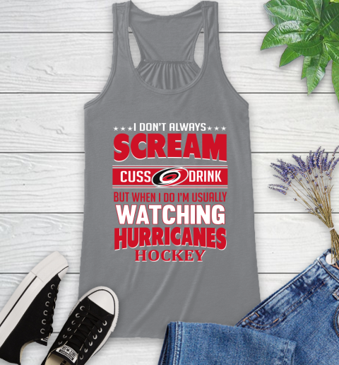 Carolina Hurricanes NHL Hockey I Scream Cuss Drink When I'm Watching My Team Racerback Tank 4