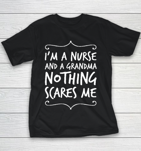 Grandpa Funny Gift Apparel  Nurse  I'm A Nurse And A Grandpa Nothin Youth T-Shirt
