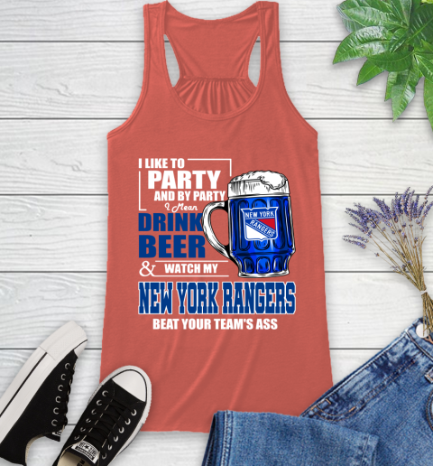 NHL I Like To Party And By Party I Mean Drink Beer And Watch My New York Rangers Beat Your Team's Ass Hockey Racerback Tank 3