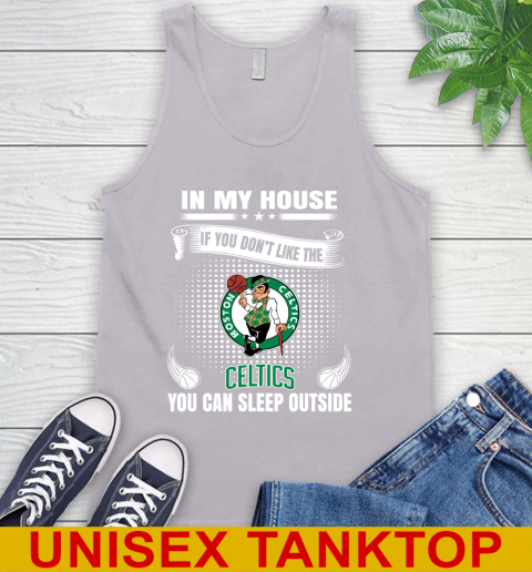 Boston Celtics NBA Basketball In My House If You Don't Like The Celtics You Can Sleep Outside Shirt Tank Top 3