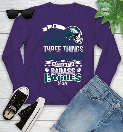 Philadelphia Eagles NFL Football A Girl Should Be Three Things Classy Sassy And A Be Badass Fan Youth Long Sleeve 4