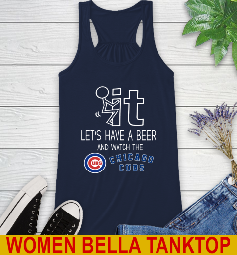 Chicago Cubs Baseball MLB Let's Have A Beer And Watch Your Team Sports Racerback Tank 9