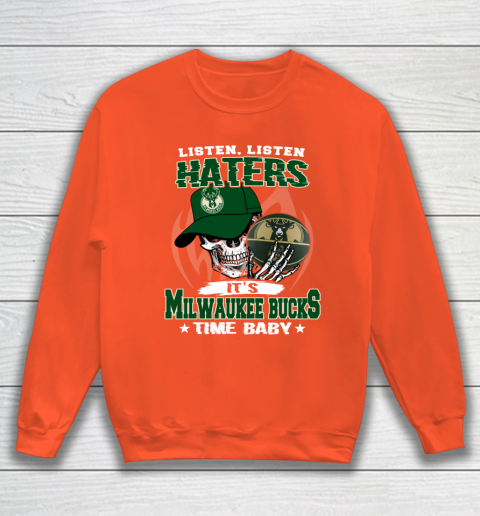 Listen Haters It is BUCKS Time Baby NBA Sweatshirt 3