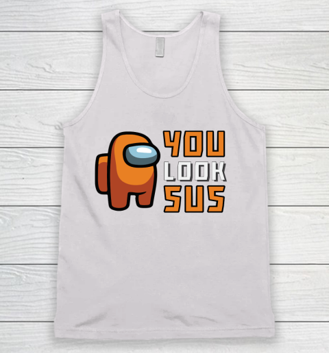 Among Us Shirt You Look SUS Tank Top
