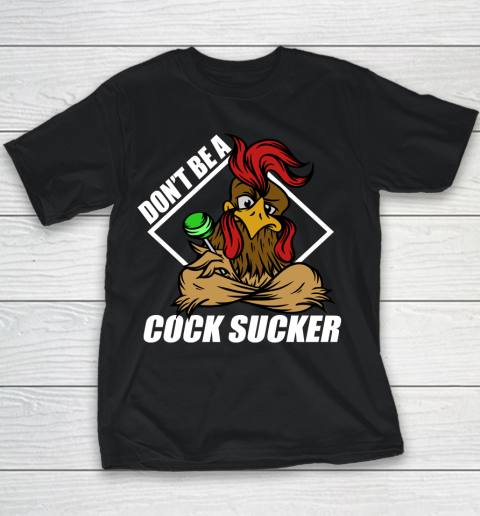 Funny Don't Be A Cock Sucker T Shirt Funny Chicken Lollipop Sarcastic Youth T-Shirt