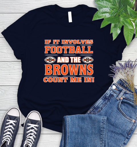 NFL If It Involves Football And The Cleveland Browns Count Me In Sports Women's T-Shirt 3