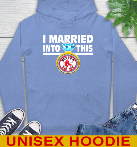 Boston Red Sox MLB Baseball I Married Into This My Team Sports Hoodie 11