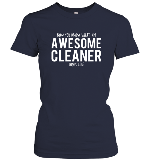 Now You Know What An Awesome Cleaner Looks Like Women T-Shirt