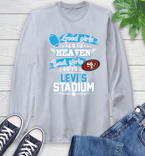 San Francisco 49ers NFL Bad Girls Go To Levi's Stadium Shirt Long Sleeve T-Shirt 6