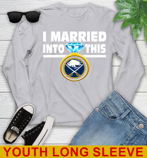 Buffalo Sabres NHL Hockey I Married Into This My Team Sports Youth Long Sleeve 5