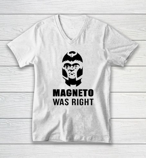 Magneto Was Right Funny V-Neck T-Shirt